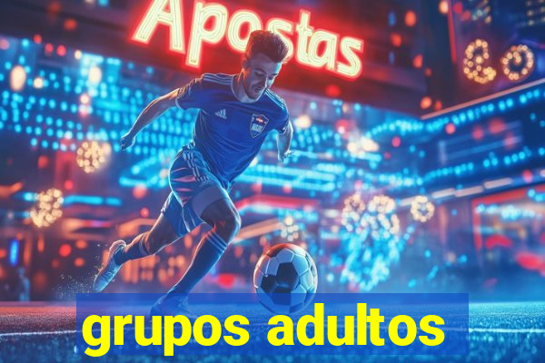 grupos adultos